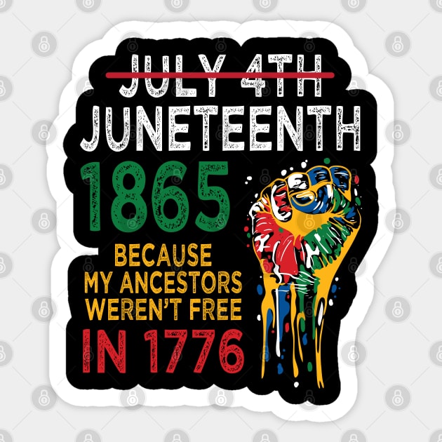 Juneteenth 1865, because my ancestors weren't free in 1776 Sticker by DaStore